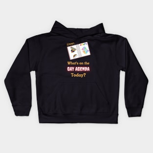 What's On The Gay Agenda Today Kids Hoodie